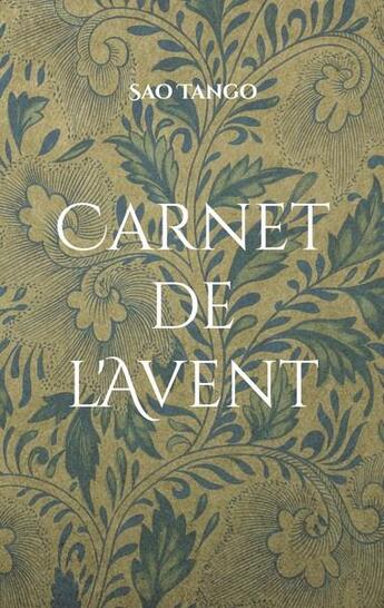 Couverture du livre « Carnet de l'avent : 24 jours pour prendre soin de vous avant les fêtes » de Sao Tango aux éditions Books On Demand