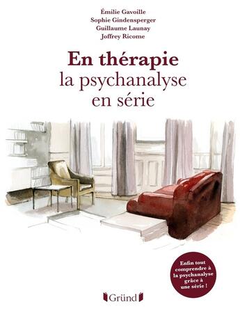 Couverture du livre « En thérapie : la psychanalyse en série » de Sophie Gindensperger et Joffrey Ricome et Emilie Gavoille et Guillaume Delaunay aux éditions Grund