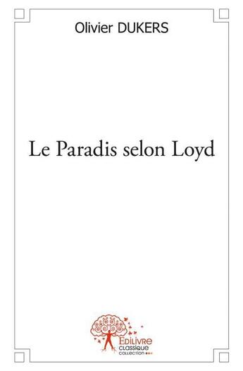 Couverture du livre « Le paradis selon loyd » de Olivier Dukers aux éditions Edilivre