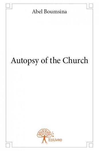 Couverture du livre « Autopsy of the church » de Abel Boumsina aux éditions Edilivre