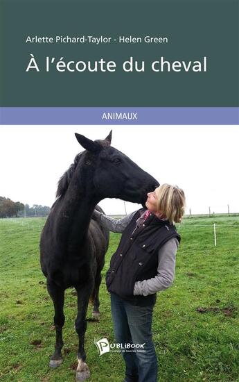 Couverture du livre « À l'écoute du cheval » de Arlette Pichard-Taylor et Helen Green aux éditions Publibook