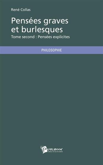 Couverture du livre « Pensées graves et burlesques t.2 » de Rene Collas aux éditions Publibook