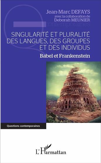 Couverture du livre « Singularité et pluralité des langues des groupes et des individus ; babel et Frankenstein » de Jean-Marc Defays et Deborah Meunier aux éditions L'harmattan