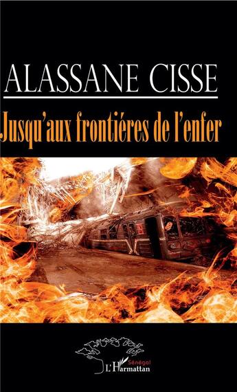 Couverture du livre « Jusqu'aux frontières de l'enfer » de Cisse Alassane aux éditions L'harmattan