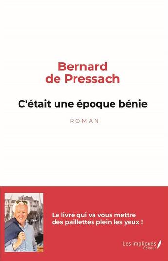 Couverture du livre « C'était une époque bénie » de Bernard De Pressach aux éditions Les Impliques