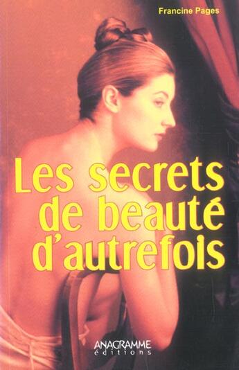 Couverture du livre « Les Secrets De Beaute D'Autrefois » de Francine Pages aux éditions Anagramme