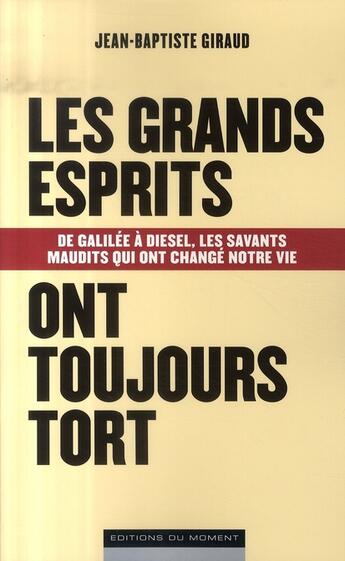 Couverture du livre « Les grands esprits ont toujours tort » de Jean-Baptiste Giraud aux éditions Editions Du Moment