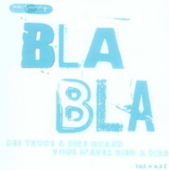 Couverture du livre « Bla bla ; 600 infos incroyables et insolites » de Fredrik Colting et Carl-Johan Gadd aux éditions Tornade