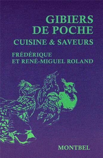 Couverture du livre « Gibiers de poche ; cuisine & saveurs » de Frederiq Roland aux éditions Montbel