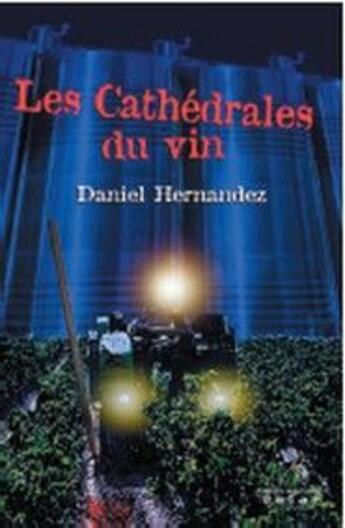 Couverture du livre « Les cathédrales du vin » de Daniel Hernandez aux éditions Bargain