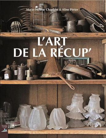 Couverture du livre « L'art de la récup' » de Marie-Helene Chaplain et Aline Perier aux éditions Tournez La Page