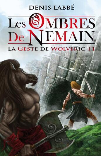 Couverture du livre « La geste de Wolveric t.1 ; les ombres de Nemain » de Denis Labbe aux éditions Midgard