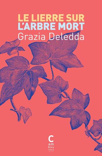 Couverture du livre « Le lierre sur l'arbre mort » de Grazia Deledda aux éditions Cambourakis