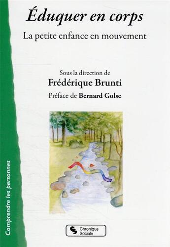 Couverture du livre « Éduquer en corps : la petite enfance en mouvement » de Frederique Brunti aux éditions Chronique Sociale