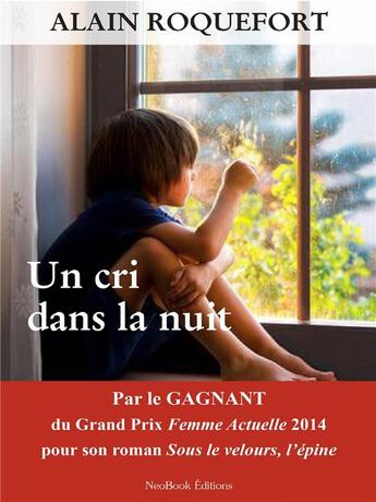 Couverture du livre « Un cri dans la nuit » de Alain Roquefort aux éditions Neobook