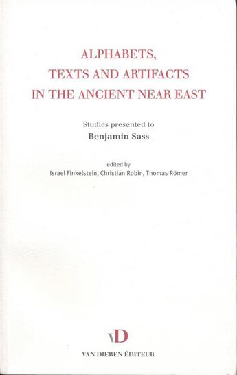 Couverture du livre « Alphabets, texts and artifacts in the ancient near east ; studies pres ented to Benjamin Sass » de Israel Finkelstein aux éditions Van Dieren