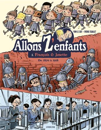 Couverture du livre « Allons z'enfants Tome 1 : Francois & Josette, de 1870 à 1918 » de Pierre Fouillet et Yan Le Gat aux éditions Sarbacane