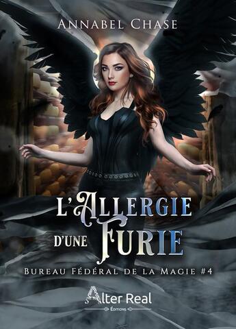 Couverture du livre « Bureau fédéral de la magie Tome 4 : l'allergie d'une furie » de Annabel Chase aux éditions Alter Real