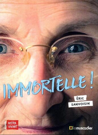 Couverture du livre « Immortelle ! » de Eric Sanvoisin aux éditions Le Muscadier