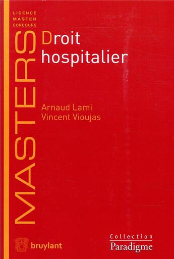 Couverture du livre « Droit hospitalier » de Arnaud Lami et Vincent Vioujas aux éditions Bruylant