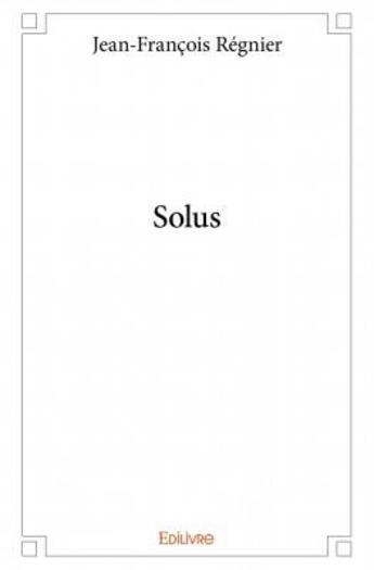 Couverture du livre « Solus » de Jean-Francois Regnier aux éditions Edilivre