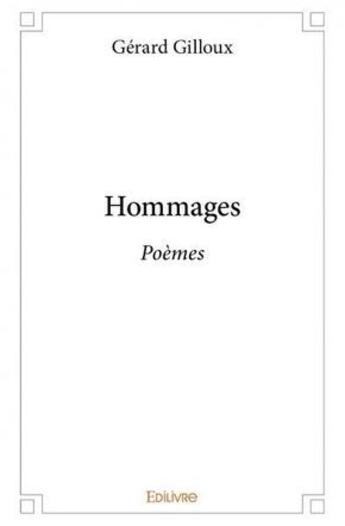 Couverture du livre « Hommages - poemes » de Gerard Gilloux aux éditions Edilivre