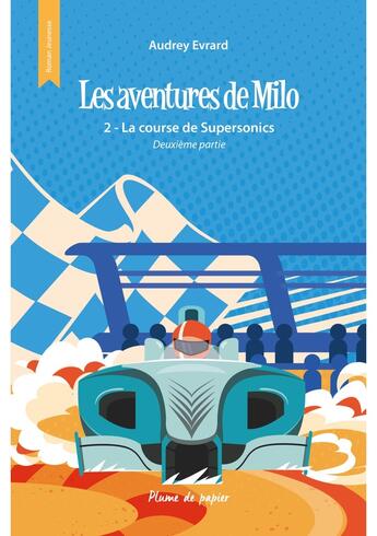 Couverture du livre « Les aventures de Milo - Tome 2.2 : La course de Supersonics - Deuxième partie » de Audrey Evrard aux éditions Plume De Papier