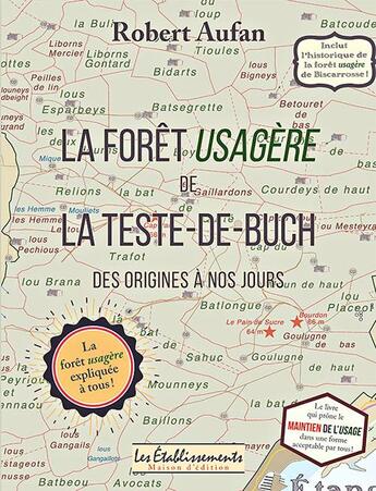 Couverture du livre « La forêt usagère de La-Teste-de-Buch : des origines à nos jours » de Robert Aufan aux éditions Les Etablissements