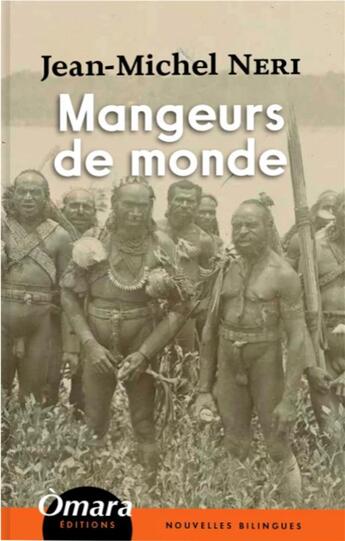 Couverture du livre « Mangeurs de monde » de Jean-Michel Neri aux éditions Omara Editions