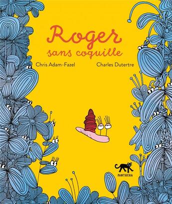 Couverture du livre « Roger sans coquille » de Charles Dutertre et Chris Adam-Fazel aux éditions Panthera