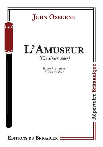 Couverture du livre « L'amuseur » de John Osborne aux éditions Editions Du Brigadier