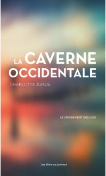 Couverture du livre « La caverne occidentale » de Charlotte Jurus aux éditions Les Mots Qui Portent