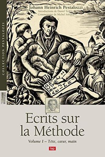 Couverture du livre « Écrits sur la méthode t.1 ; tête, coeur, main » de Johann Heinrich Pestalozzi aux éditions Lep