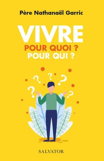 Couverture du livre « Vivre pour quoi ? pour qui ? » de Nathanael Garric aux éditions Salvator