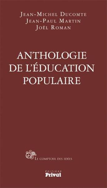 Couverture du livre « Anthologie de l'éducation populaire » de Jean-Michel Ducomte aux éditions Privat