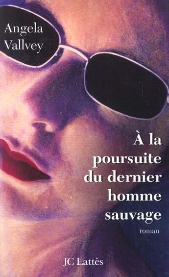 Couverture du livre « A La Recherche Du Dernier Homme Sauvage » de Vallvey-A aux éditions Lattes