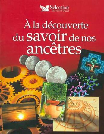 Couverture du livre « A la decouverte du savoir de nos ancetres » de  aux éditions Selection Du Reader's Digest