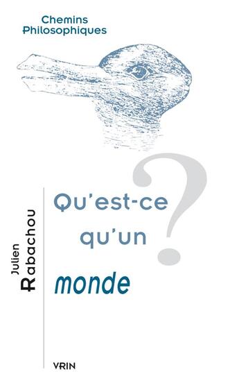 Couverture du livre « Qu'est-ce qu'un monde ? » de Julien Rabachou aux éditions Vrin