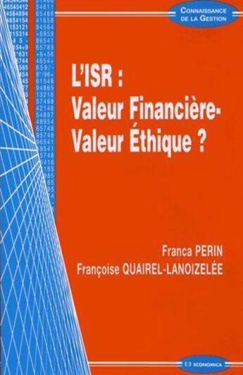 Couverture du livre « ISR : VALEUR FINANCIERE - VALEUR ETHIQUE ? (L') » de Quairel-Lanoizelee/P aux éditions Economica