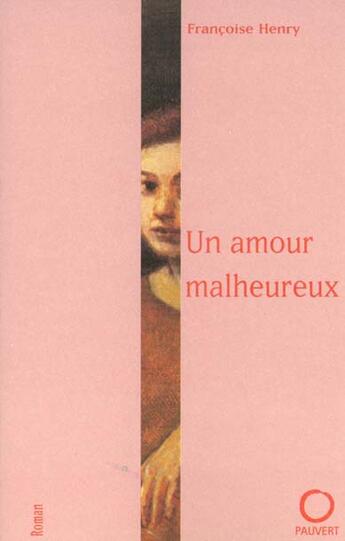 Couverture du livre « Un amour malheureux » de Francoise Henry aux éditions Pauvert