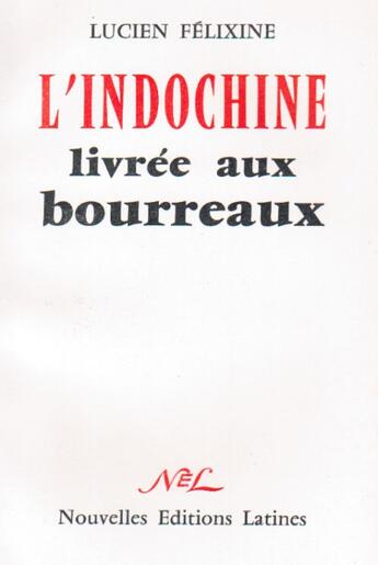 Couverture du livre « L'Indochine livree aux boureaux » de Lucien Fexiline aux éditions Nel