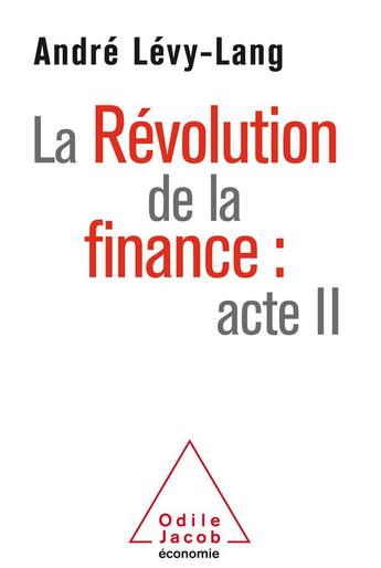 Couverture du livre « La révolution de la finance : acte II » de Andre Levy-Lang aux éditions Odile Jacob