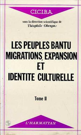 Couverture du livre « Les peuples bantu : migrations, expansion et identite culturelle - vol02 - tome 2 » de Theophile Obenga aux éditions L'harmattan