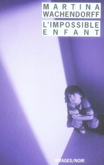 Couverture du livre « L'impossible enfant » de Martina Wachendorff aux éditions Rivages