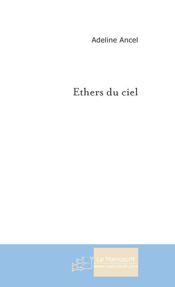 Couverture du livre « Ethers du ciel » de Adeline Ancel aux éditions Le Manuscrit