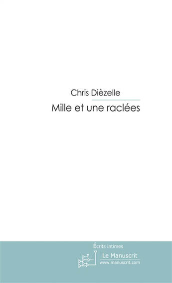 Couverture du livre « Mille et une raclées ; les concis » de Diezelle Chris aux éditions Le Manuscrit