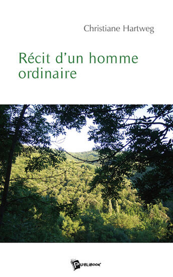 Couverture du livre « Récit d'un homme ordinaire » de Christiane Hartweg aux éditions Publibook