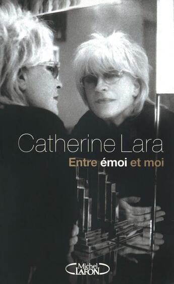 Couverture du livre « Entre émoi et moi » de Catherine Lara aux éditions Michel Lafon