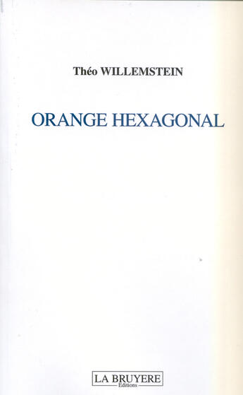 Couverture du livre « ORANGE HEXAGONAL » de Willemstein Théo aux éditions La Bruyere