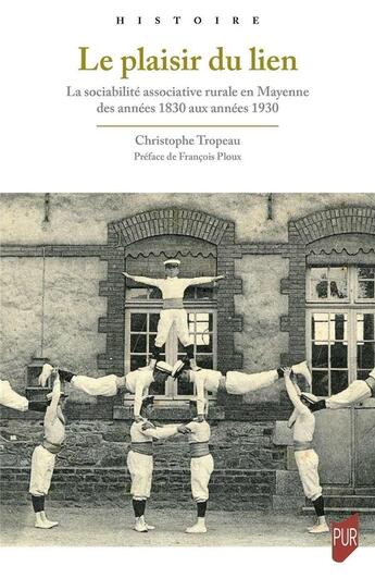 Couverture du livre « Le plaisir du lien : la sociabilité associative rurale en Mayenne des années 1830 aux années 1930 » de Christophe Tropeau aux éditions Pu De Rennes